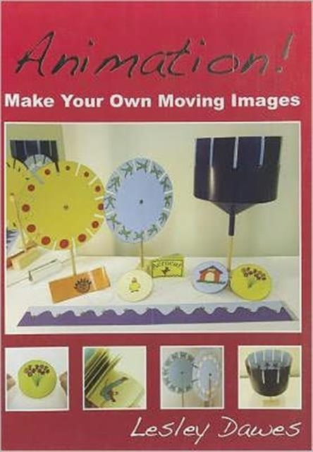 Animation! : Make Your Own Moving Images, Paperback / softback Book