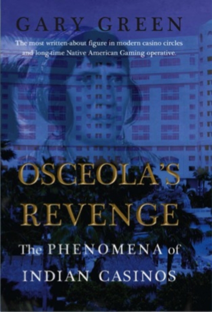 Osceola's Revenge : The Phenomena of Indian Casinos, Paperback / softback Book
