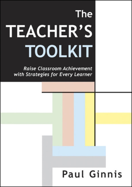 The Teacher's Toolkit : Raise Classroom Achievement with Strategies for Every Learner, Paperback / softback Book