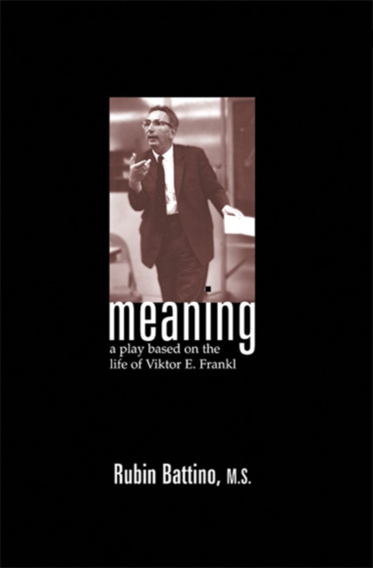 Meaning : A Play Based on the Life of Viktor E. Frankl, Paperback / softback Book