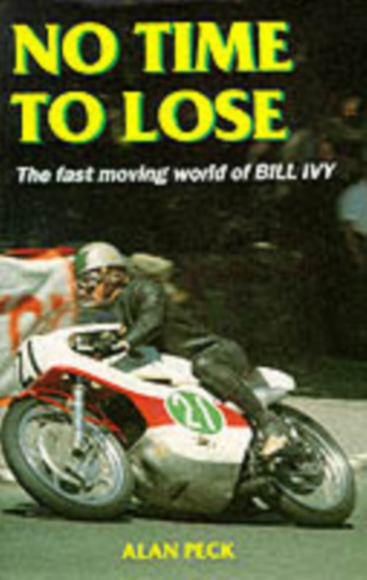 No Time to Lose : Fast-moving World of Bill Ivy, Hardback Book