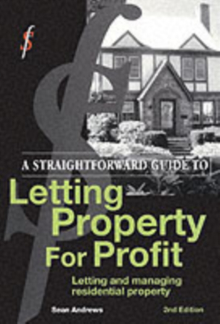 A Straightforward Guide to Letting Property for Profit : Letting and Managing Residential Property, Paperback Book