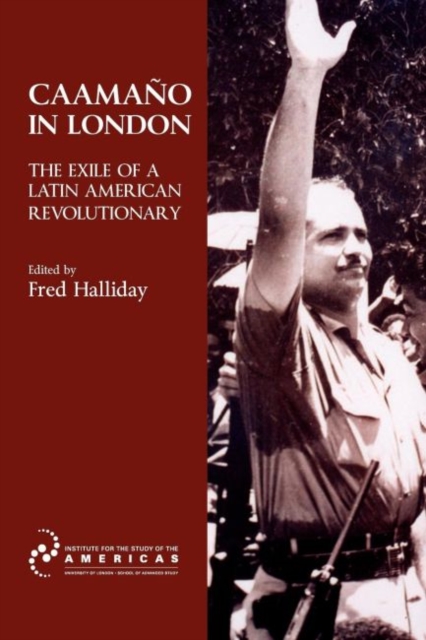 Caamano in London : The Exile of a Latin American Revolutionary, Paperback / softback Book