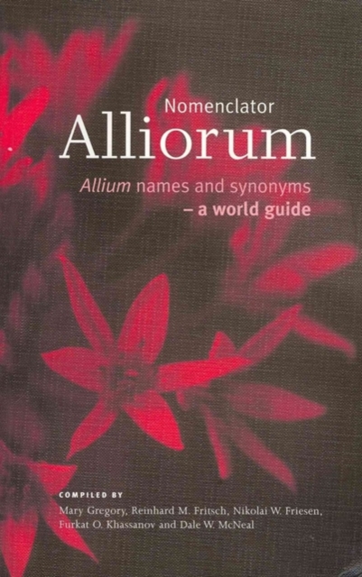 Nomenclator Alliorum : Allium Names and Synonyms - A World Guide, Paperback / softback Book