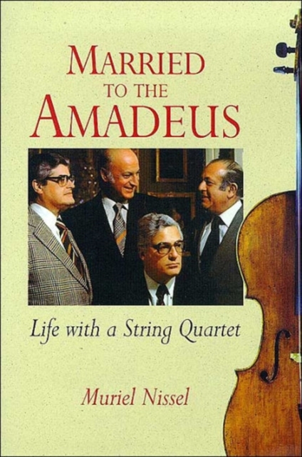 Married to the Amadeus : Life with a String Quartet, Paperback / softback Book