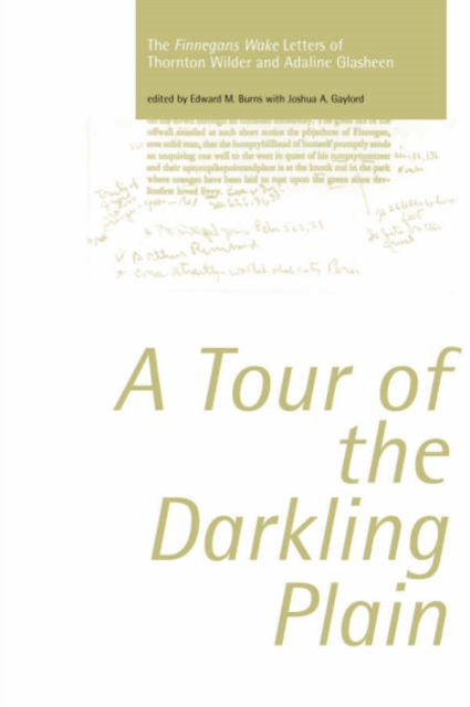 Tour of the Darkling Plain: The "Finnegans Wake" Letters of Thornton Wilder andAdaline Glasheen.195 : The "Finnegans Wake" Letters of Thornton Wilder andAdaline Glasheen.195, Hardback Book
