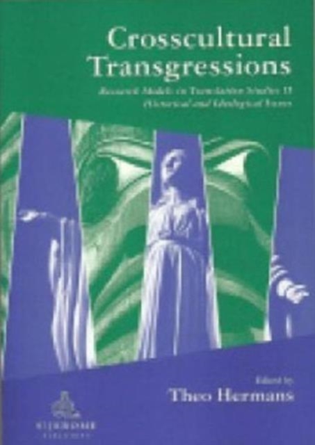 Crosscultural Transgressions : Research Models in Translation: v. 2: Historical and Ideological Issues, Paperback / softback Book