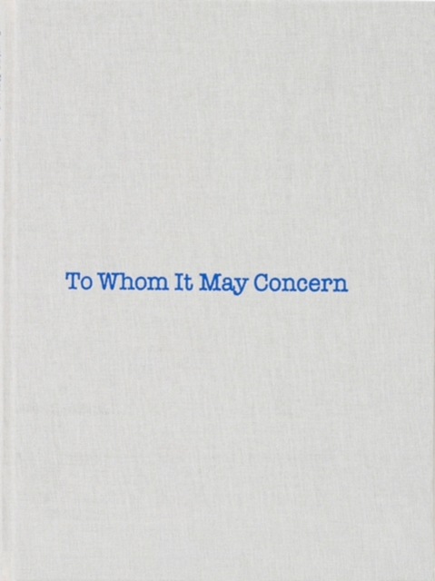 To Whom It May Concern, Hardback Book