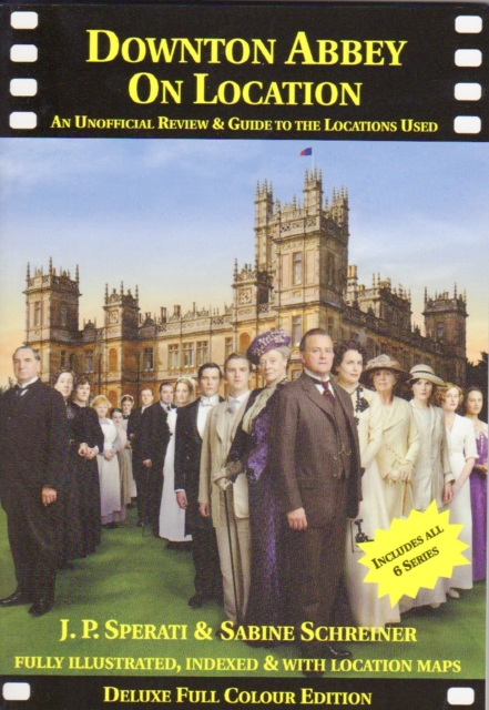 Downton Abbey on Location : An Unofficial Review & Guide to the Locations Used in All 6 Series, Paperback / softback Book
