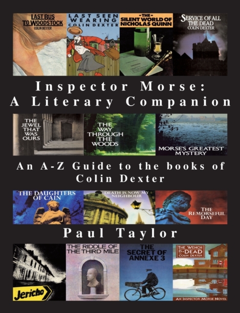 Inspector Morse: A Literary Companion : An A-Z Guide to the Books of Colin Dexter, Paperback / softback Book