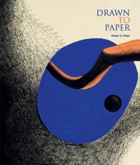 Drawn to Paper : Degas to Rego, Paperback / softback Book