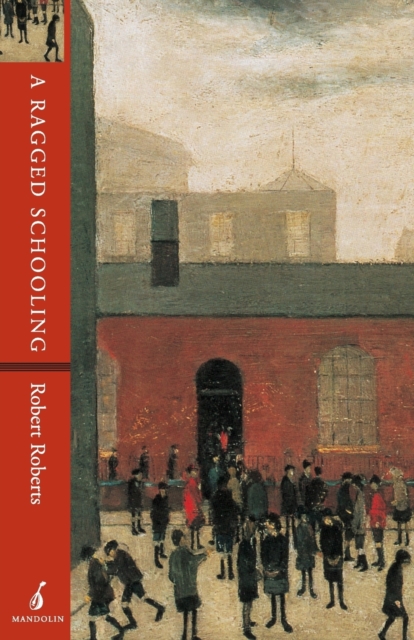 A Ragged Schooling : Growing Up in the Classic Slum, Paperback / softback Book