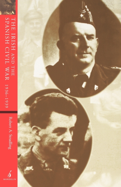 The Irish and the Spanish Civil War, 1936-1939, Paperback / softback Book