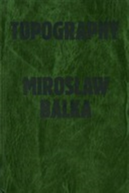 Miroslaw Balka : Topography, Hardback Book