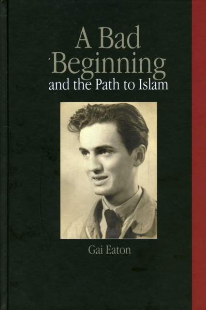 A Bad Beginning and the Path to Islam, Hardback Book