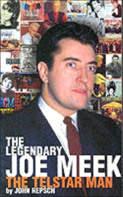 The Legendary Joe Meek : The Telstar Man, Paperback / softback Book