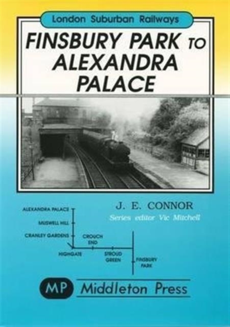 Finsbury Park to Alexandra Palace : Showing Pre-war Electrification, Hardback Book