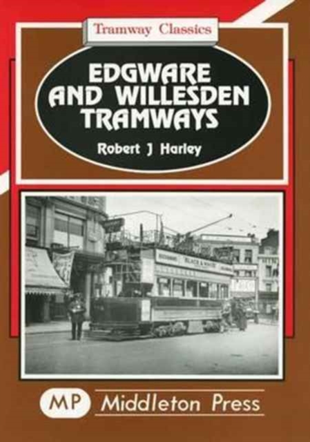 Edgware and Willesden Tramways, Hardback Book
