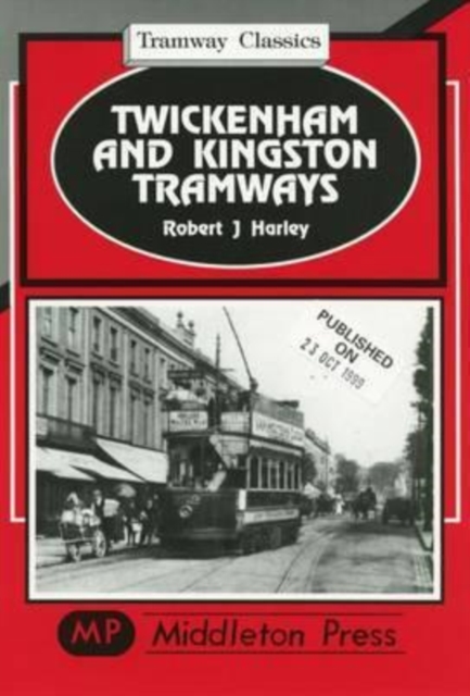 Twickenham and Kingston Tramways, Hardback Book