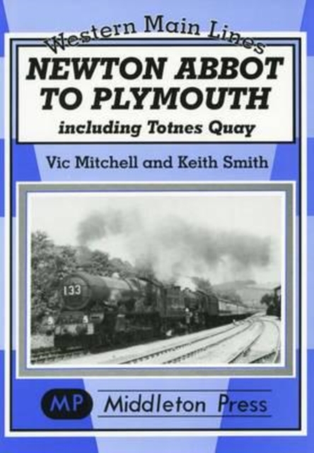 Newton Abbot to Plymouth : Including Totnes Quay, Hardback Book