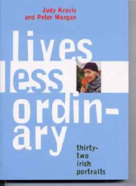 Lives Less Ordinary : Thirty-two Irish Portraits, Paperback / softback Book