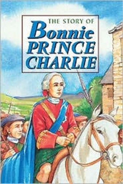 Story of Bonnie Prince Charlie, Hardback Book