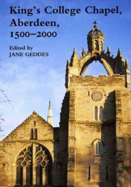 King's College Chapel, Aberdeen, 1500-2000, Paperback / softback Book