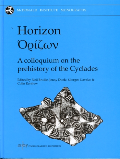 Horizon : A Colloquium on the Prehistory of the Cyclades, Hardback Book