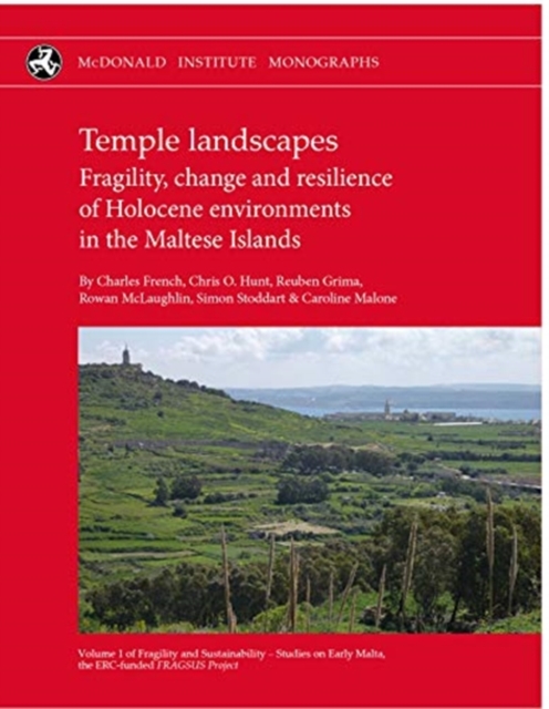 Temple Landscapes : Fragility, change and resilience of Holocene environments in the Maltese Islands, Hardback Book