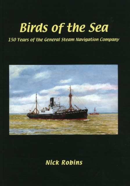 Birds of the Sea - 150 Years of the General Steam Navigation Co, Hardback Book