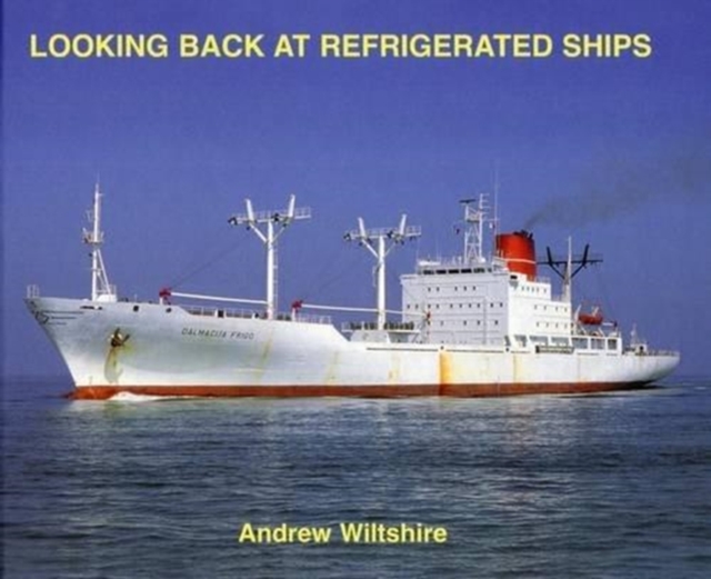 Looking Back at Refrigerated Ships, Hardback Book