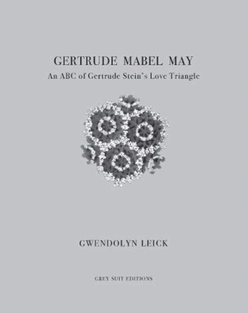 Gertrude, Mabel, May : An ABC of Gertrude Stein's Love Triangle, Paperback / softback Book