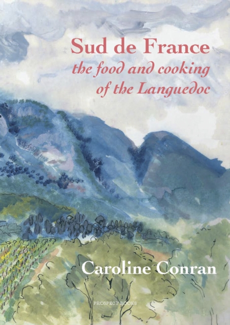 Sud De France : The Food and Cooking of the Languedoc, Paperback / softback Book