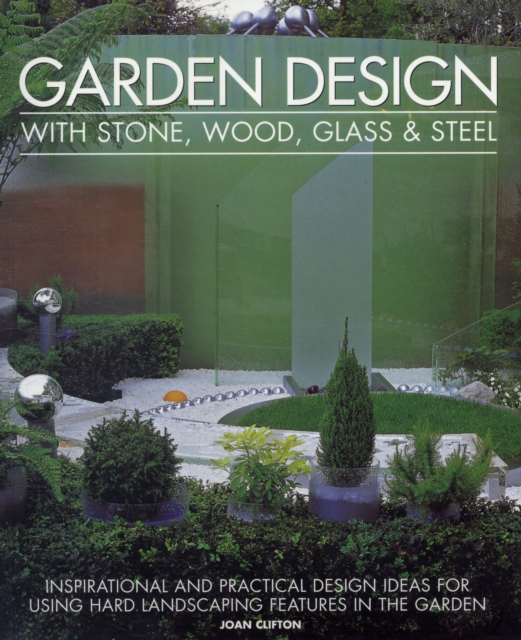 Garden Design With Stone, Wood, Glass & Steel, Paperback / softback Book