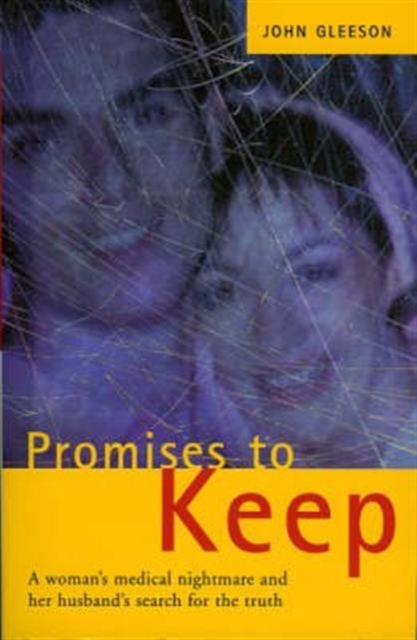 Promises to Keep : One Woman's Medical Nightmare and Her Husband's Search for the Truth, Paperback / softback Book