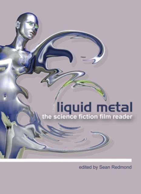 Liquid Metal - The Science Fiction Film Reader, Hardback Book