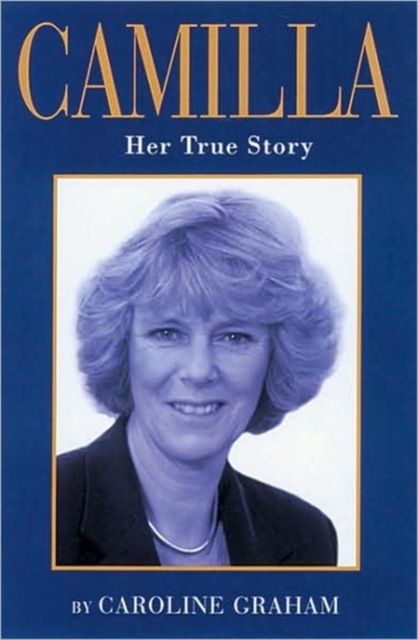 Camilla : Her True Story, Hardback Book