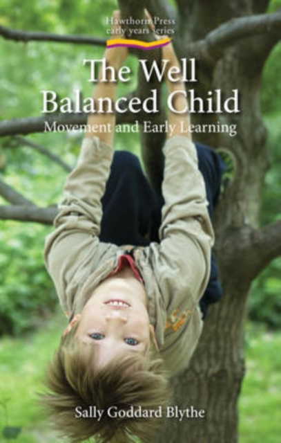 The Well Balanced Child : Movement and Early Learning, Paperback / softback Book