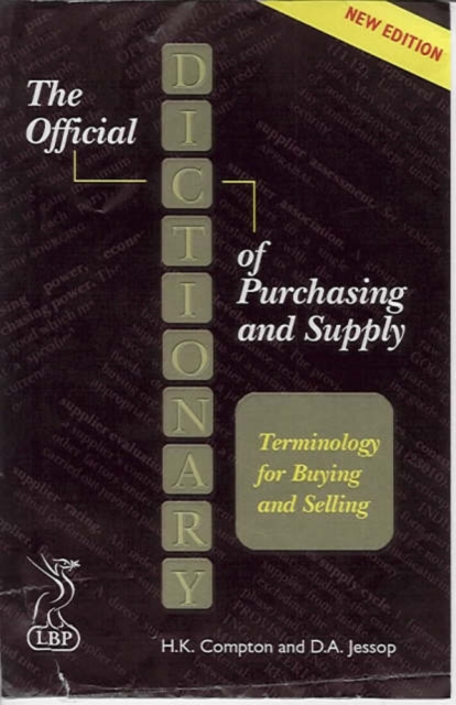 The Official Dictionary of Purchasing and Supply : Terminology for Buyers and Suppliers, Paperback Book