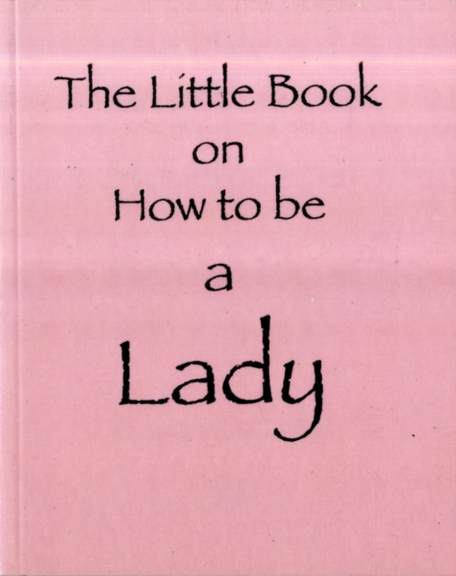 The Little Book on How to be a Lady, Paperback / softback Book
