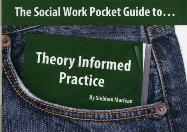 The Social Work Pocket Guide to...Theory Informed Practice, Paperback / softback Book