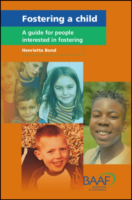 Fostering a Child : A Guide for People Interested in Fostering, Paperback Book