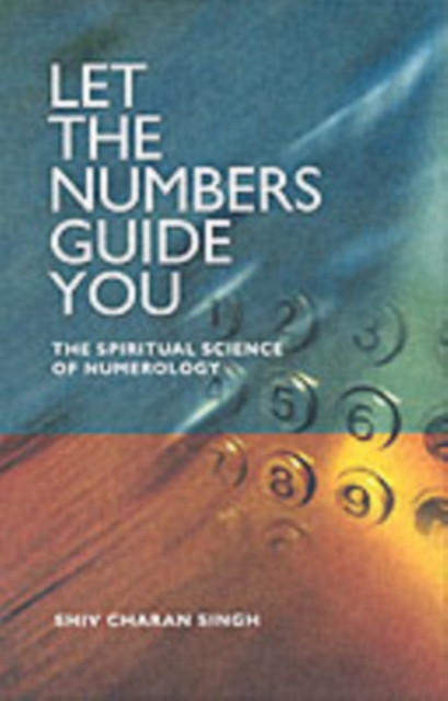 Let the Numbers Guide You : The Spiritual Science of Numerology, Paperback / softback Book