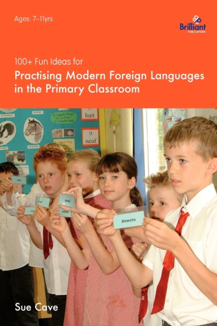 100+ Fun Ideas for Practising Modern Foreign Languages in the Primary Classroom, Paperback / softback Book