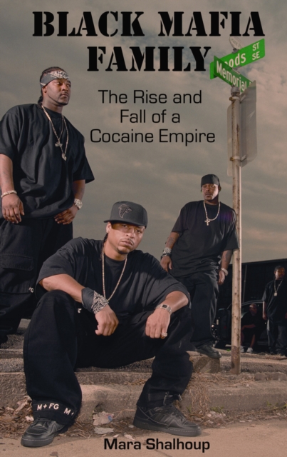 Black Mafia Family : The Rise and Fall of a Cocaine Empire, Paperback / softback Book