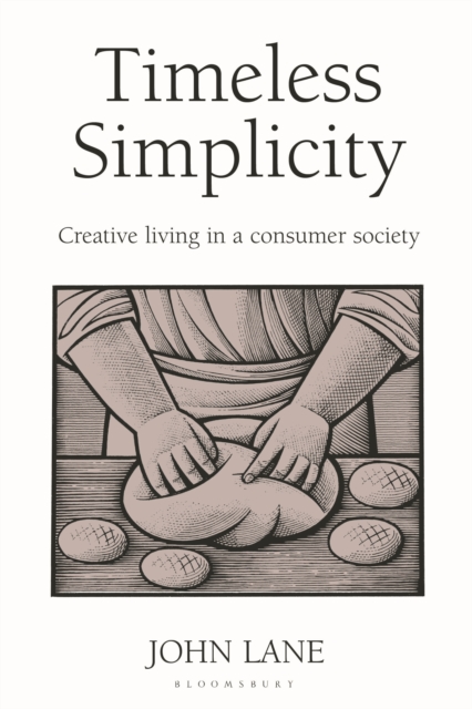 Timeless Simplicity : Creative Living in a Consumer Society, Paperback / softback Book