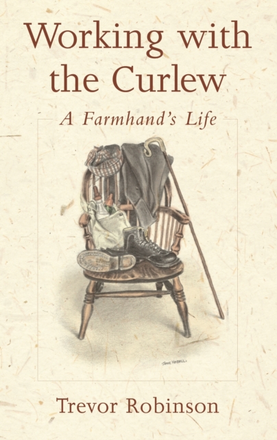 Working with the Curlew : A Farmhand's Life, Paperback / softback Book