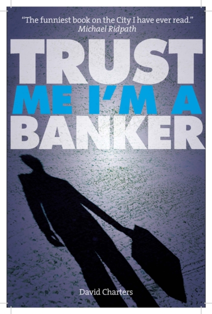 Trust Me, Im a Banker, Paperback / softback Book