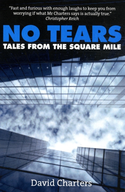 No Tears : Tales from the Square Mile, Paperback / softback Book