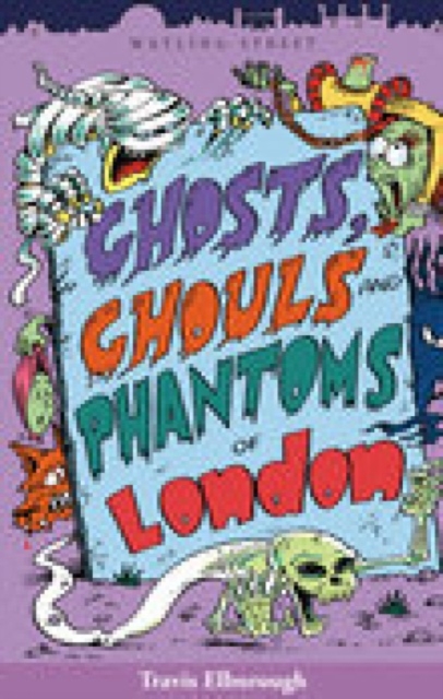 Ghosts, Ghouls and Phantoms of London, Paperback / softback Book